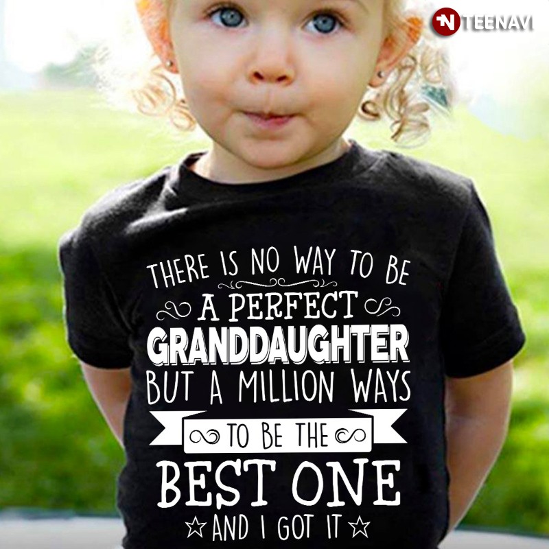 Granddaughter Shirt, There Is No Way To Be A Perfect Granddaughter