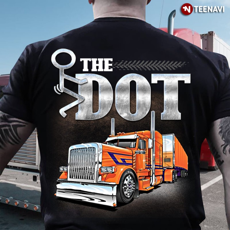 Department Of Transportation Trucker Shirt, The DOT