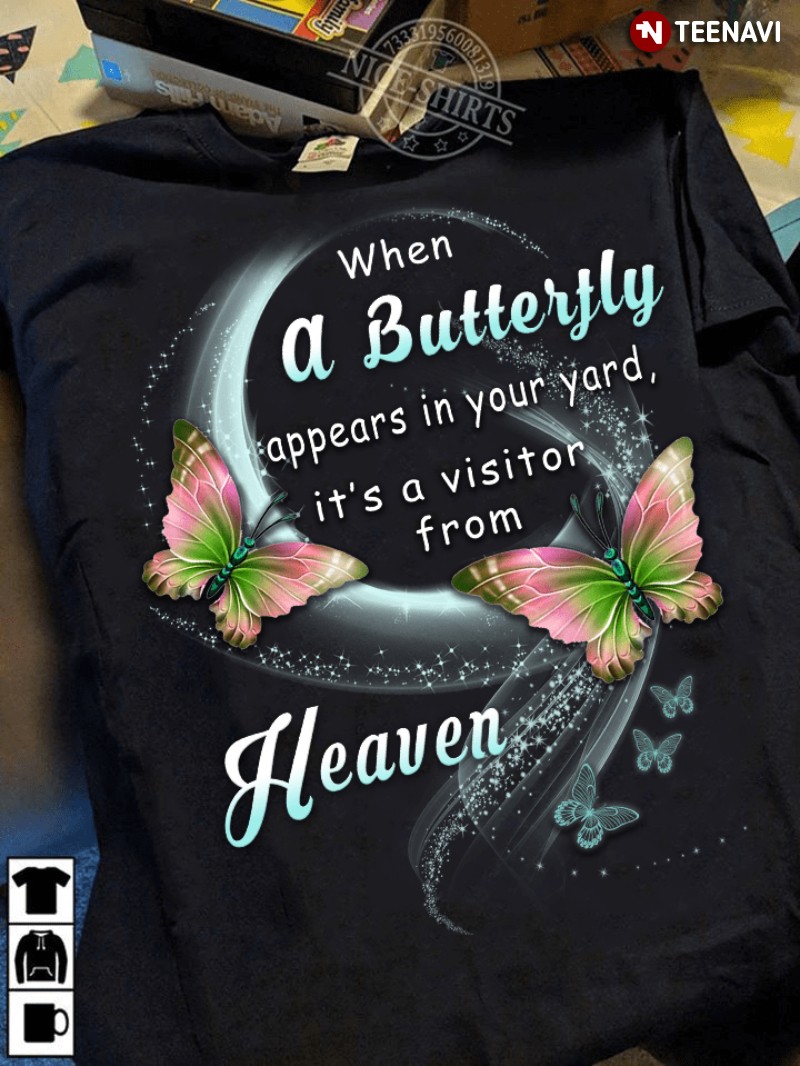Angel Shirt, When A Butterfly Appears In Your Yard It's A Visitor From Heaven