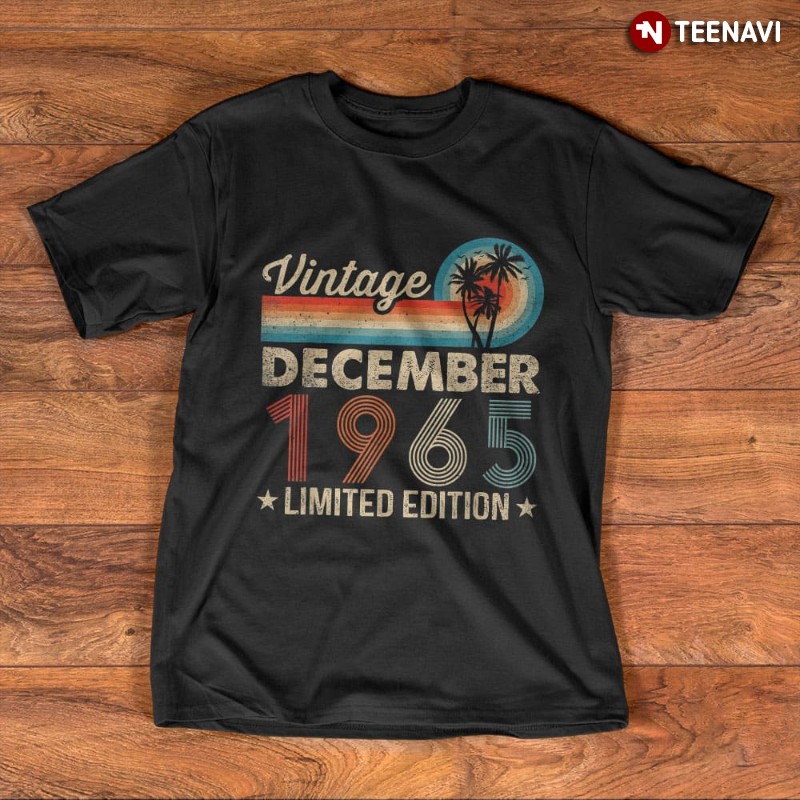 Birthday Gift Born In 1965 Shirt, Vintage December 1965 Limited Edition
