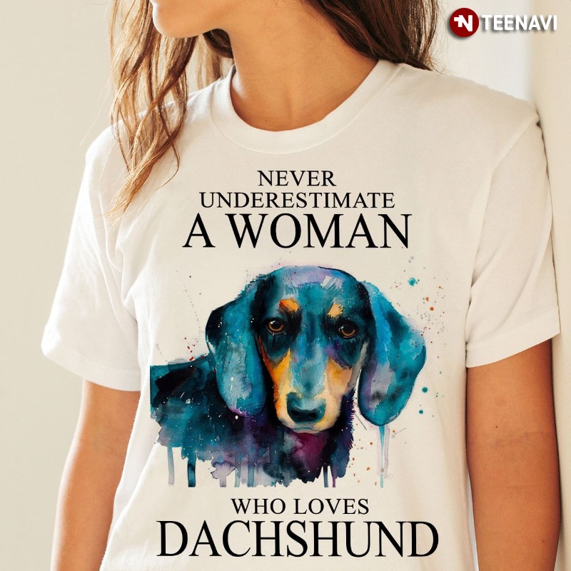 Dachshund Lover Girl Shirt, Never Underestimate A Woman Who Loves Dachshund