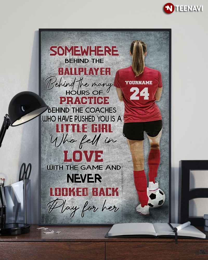 Personalized Soccer Girl Poster, Somewhere Behind The Ballplayer