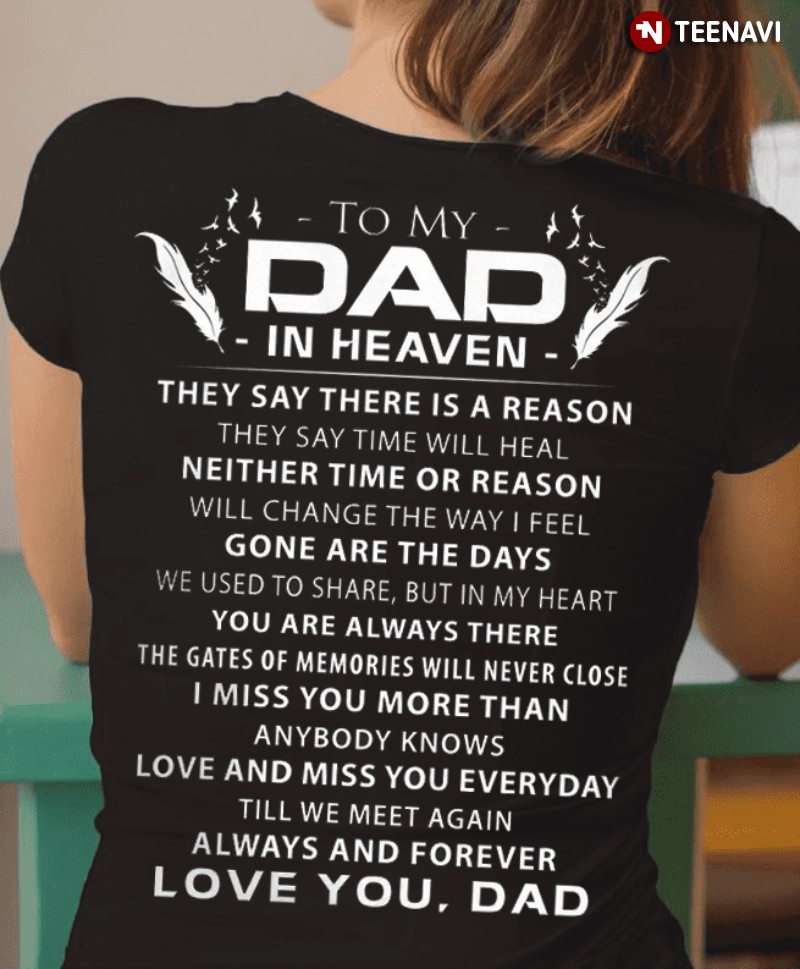 Lost Dad Shirt, To My Dad In Heaven They Say There Is A Reason