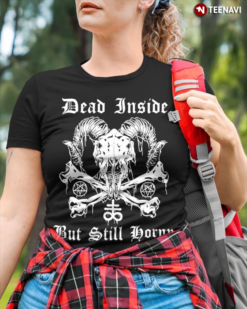 Satan Shirt, Dead Inside But Still Horny