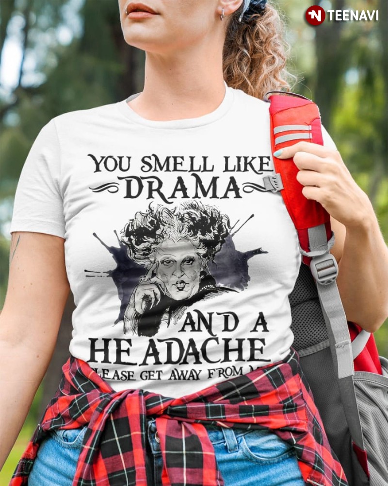 Hocus Pocus Winifred Sanderson Quote Shirt, You Smell Like Drama And A Headache 