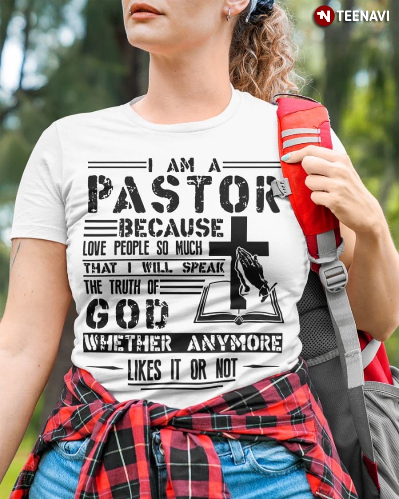 Pastor Shirt, I Am A Pastor Because Love People So Much