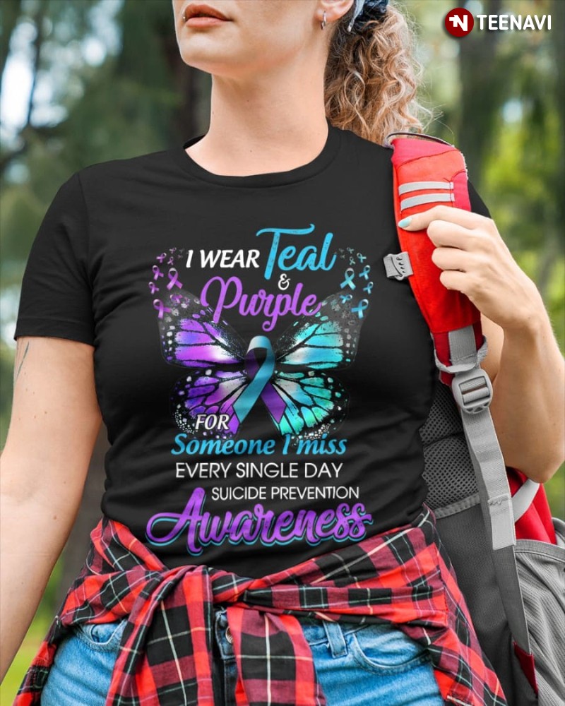 Suicide Prevention Butterfly Shirt, I Wear Teal & Purple For Someone I Miss
