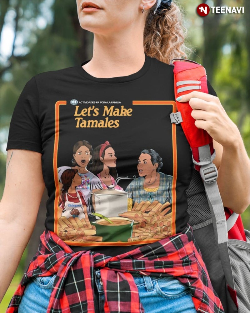 House Of Chingasos Mexican Shirt, Let's Make Tamales