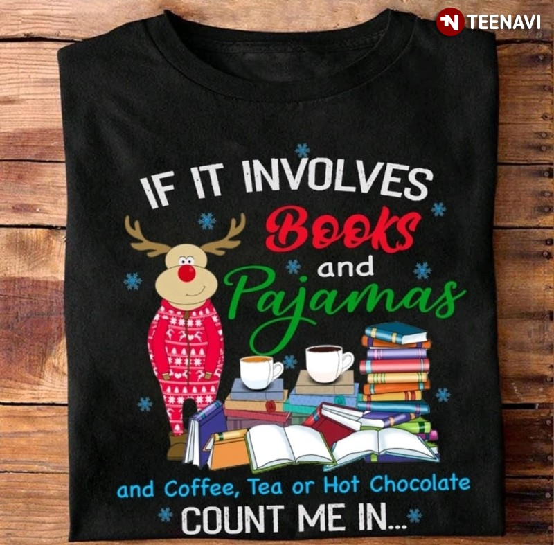 Christmas Reindeer Book Shirt, If It Involves Books & Pajamas Count Me In