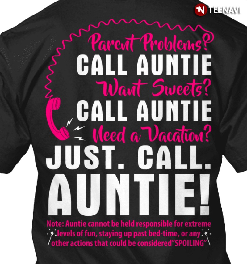 Funny Aunt Shirt, Parent Problems? Call Auntie Want Sweets? Call Auntie