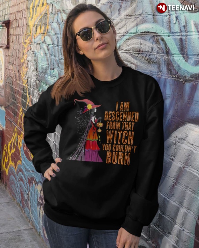 I Am Descended From That Witch You Couldn’t Burn Halloween Witch Girl T-Shirt