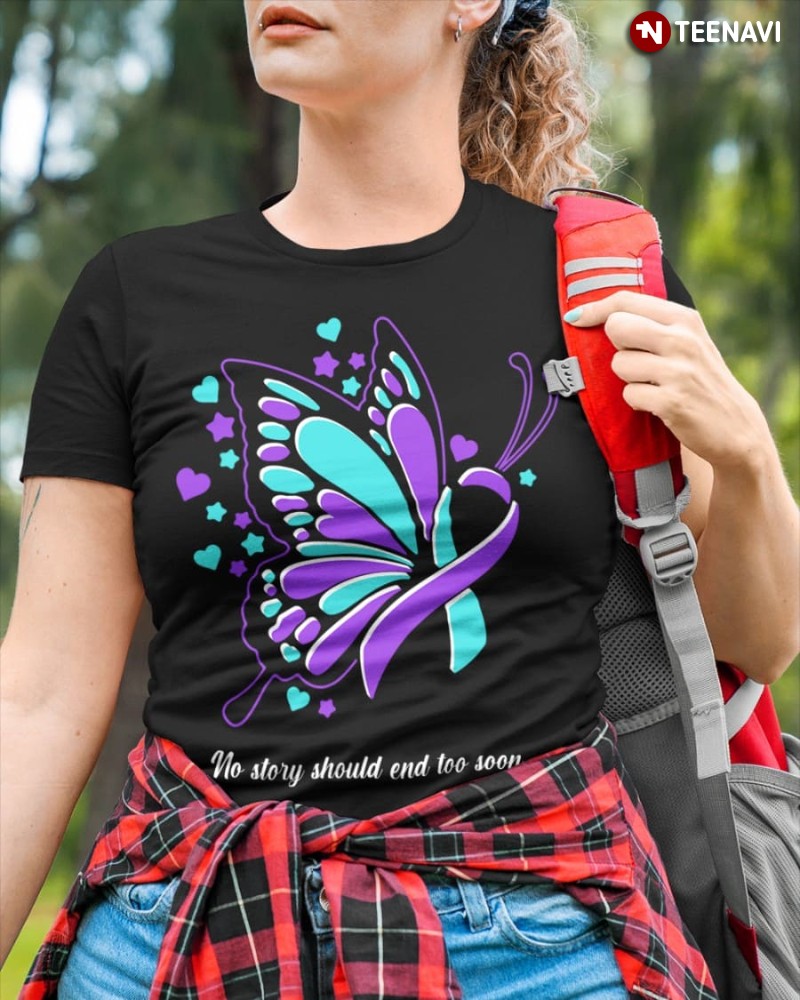 Suicide Prevention Awareness Butterfly Shirt, No Story Should End Too Soon