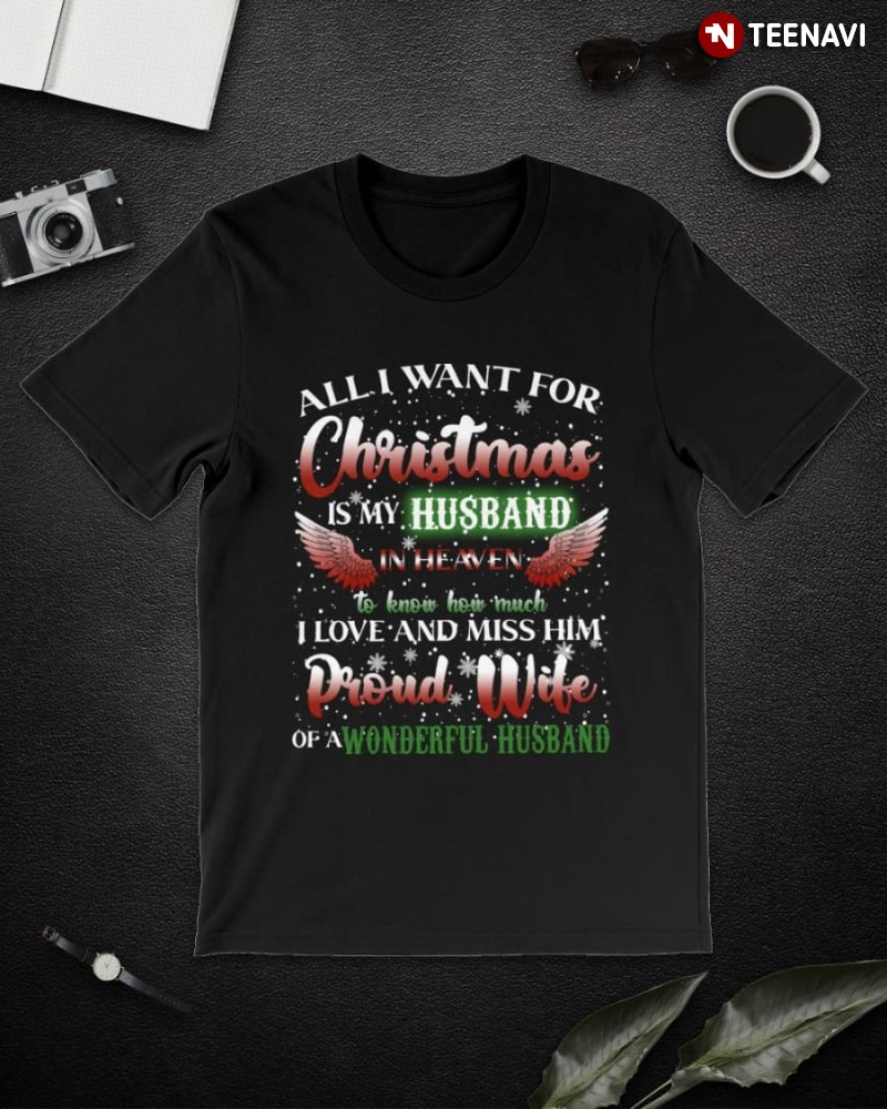 Proud Wife Christmas Shirt, All I Want For Christmas Is My Husband In Heaven