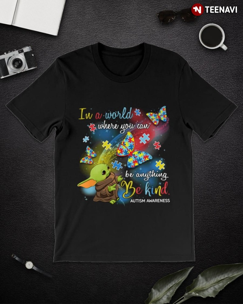 Baby Yoda Autism Awareness Shirt, In A World Where You Can Be Anything Be Kind