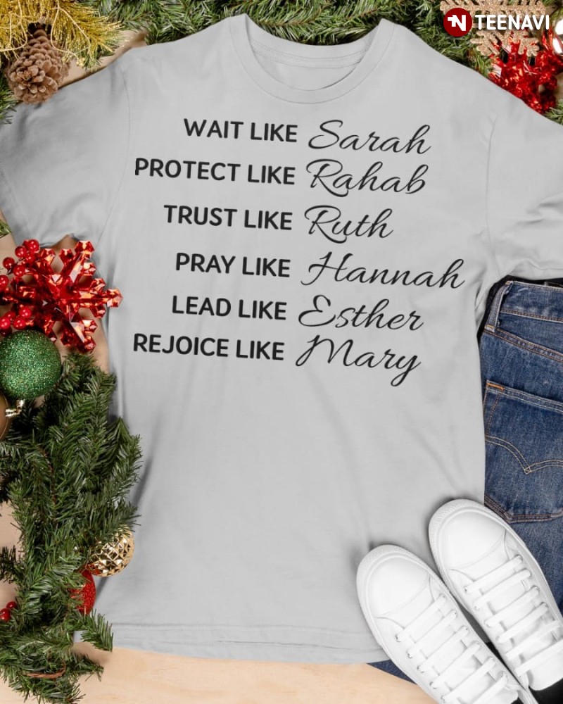 Christian Shirt, Wait Like Sarah Protect Like Rehab Trust Like Ruth