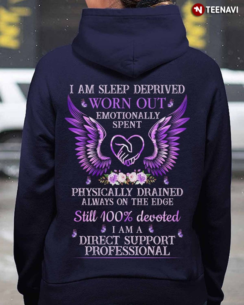 Direct Support Professional Hoodie, I Am Sleep Deprived Worn Out Emotionally Spent