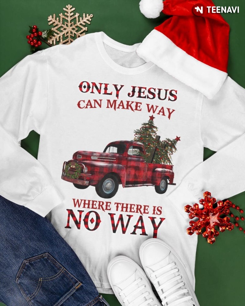Christmas Jesus Sweatshirt, Only Jesus Can Make Way Where There Is No Way
