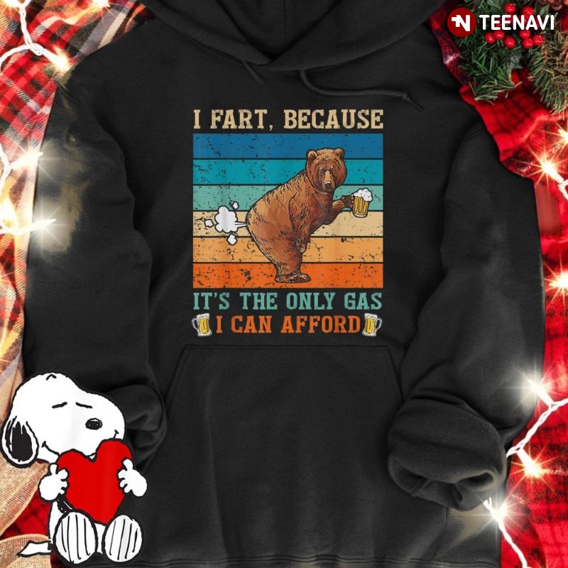 Retro Bear Beer Hoodie, I Fart Because It's The Only Gas I Can Afford