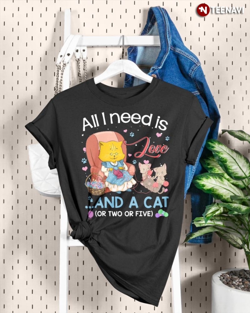 Cat Knitting Shirt, All I Need Is Love And A Cat Or Two Or Five