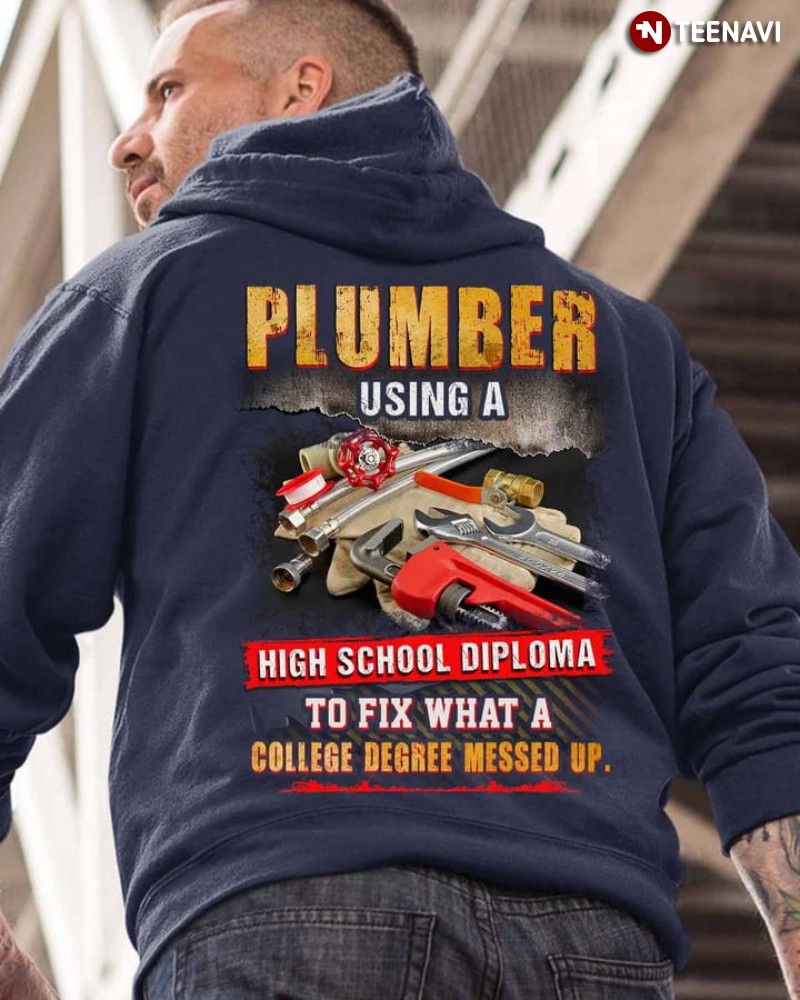 Plumber Hoodie, Plumber Using A High School Diploma
