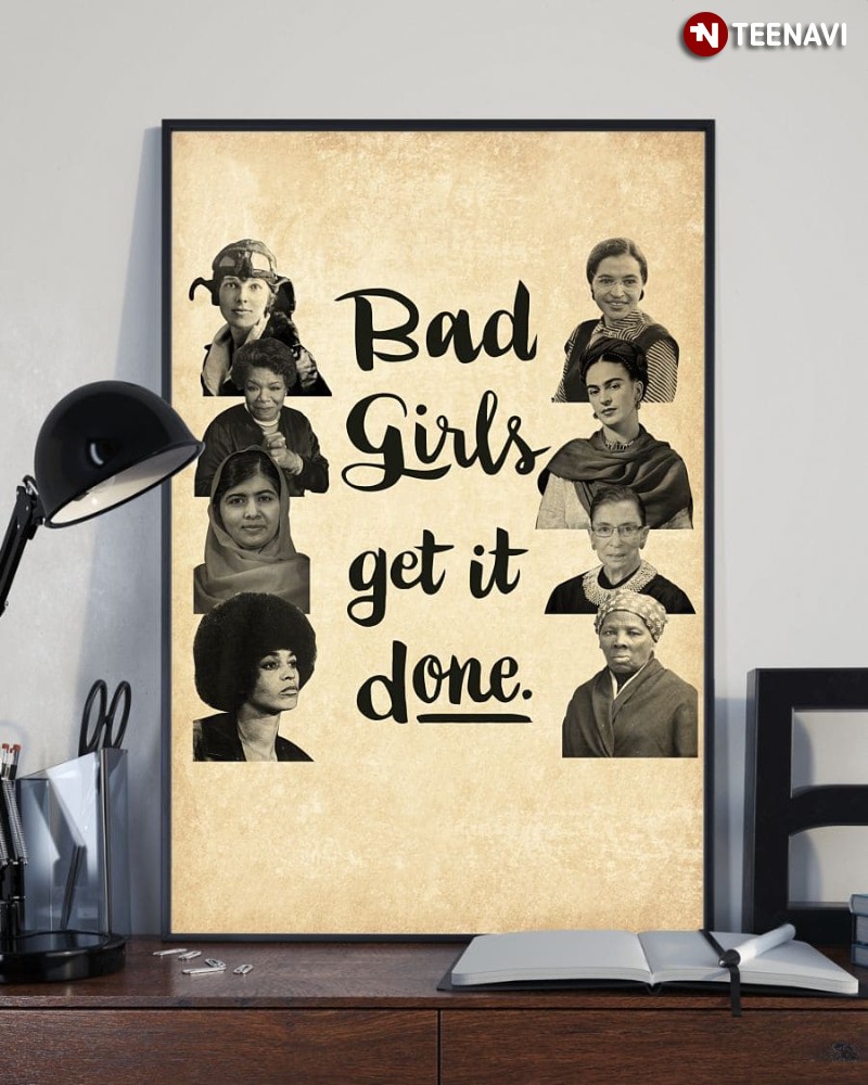 Famous Feminists Poster, Bad Girls Get It Done