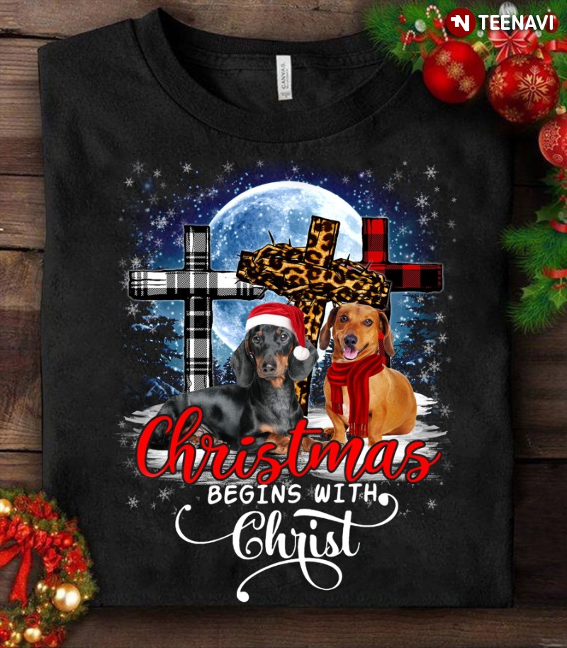 Dachshund Dog Jesus Christmas Shirt, Christmas Begins With Christ