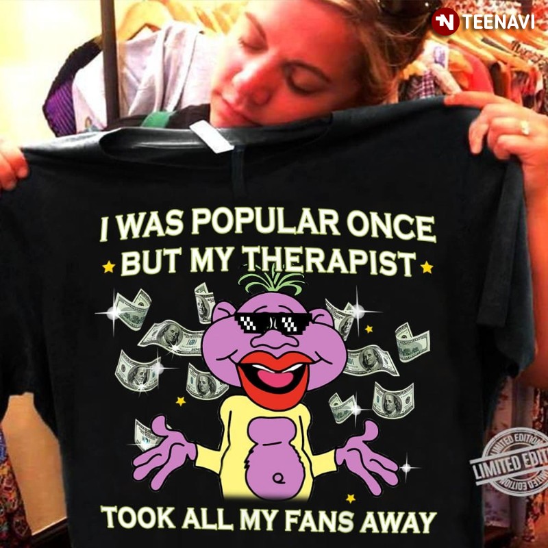 Peanut Jeff Dunham Shirt, I Was Popular Once But My Therapist Took All My Fans Away