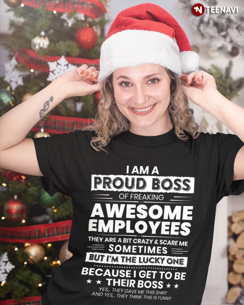 Gift for Proud Boss Shirt, I Am A Proud Boss Of Freaking Awesome Employees