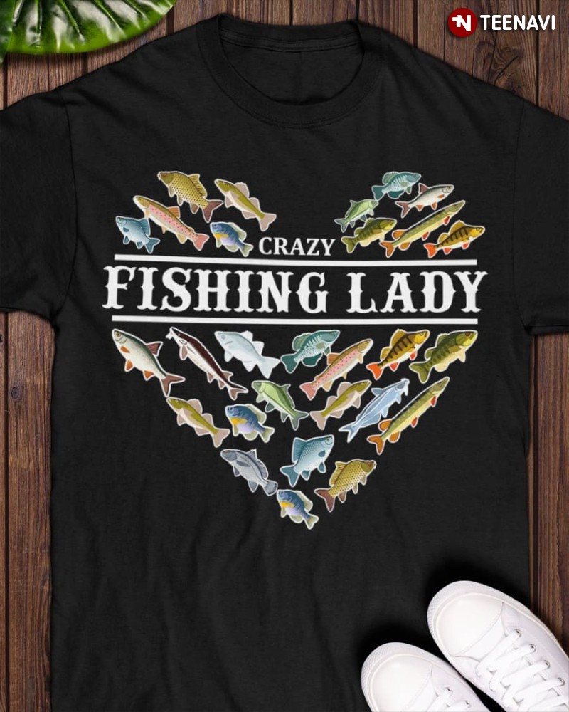 Gift for Fishing Lover Shirt, Crazy Fishing Lady