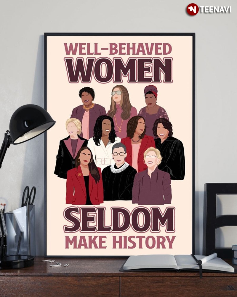 Inspiring Women Poster, Well-behaved Women Seldom Make History
