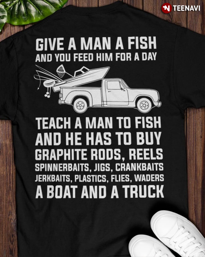 Fishing Lover Shirt, Give A Man A Fish And You Feed Him For A Day