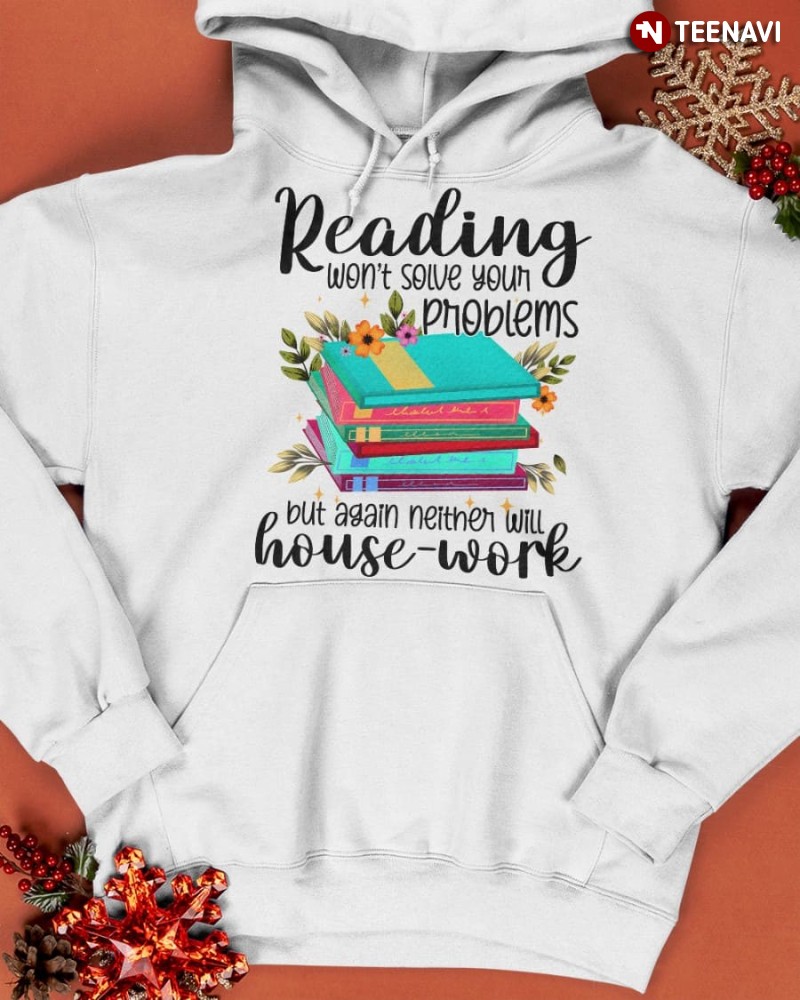 Reading Book Lover Hoodie, Reading Won't Solve Your Problems