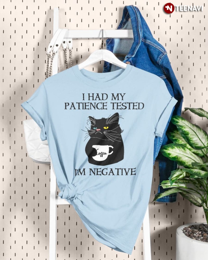 Funny Black Cat Lover Shirt, I Had My Patience Tested I’m Negative