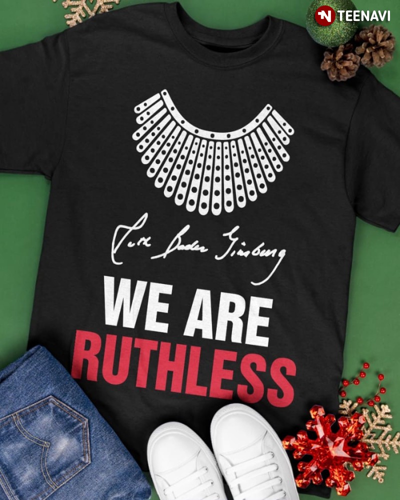 RBG Feminist Shirt, Ruth Bader Ginsburg We Are Ruthless
