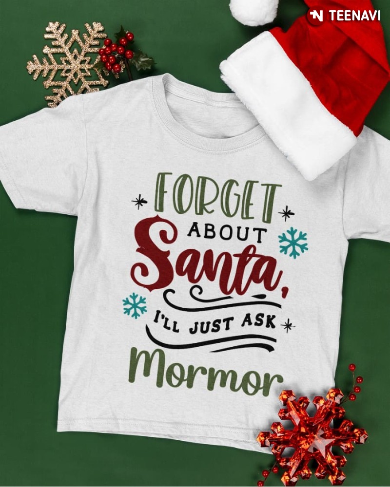 Christmas Grandma Shirt, Forget About Santa I’ll Just Ask Mormor