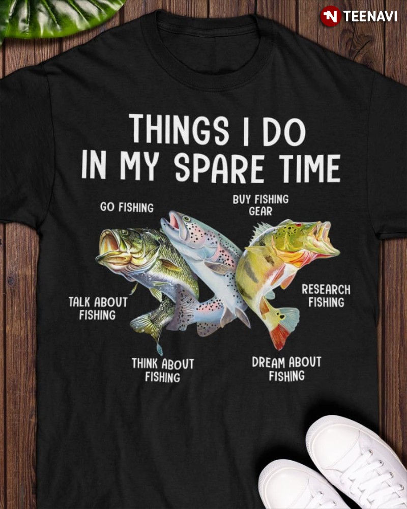 Fishing Lover Shirt, Things I Do In My Spare Time