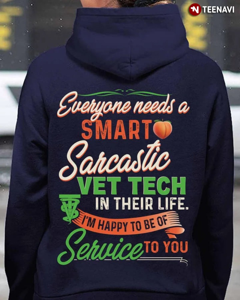 Veterinary Technician Hoodie, Everyone Needs A Smart Sarcastic Vet Tech In Their Life