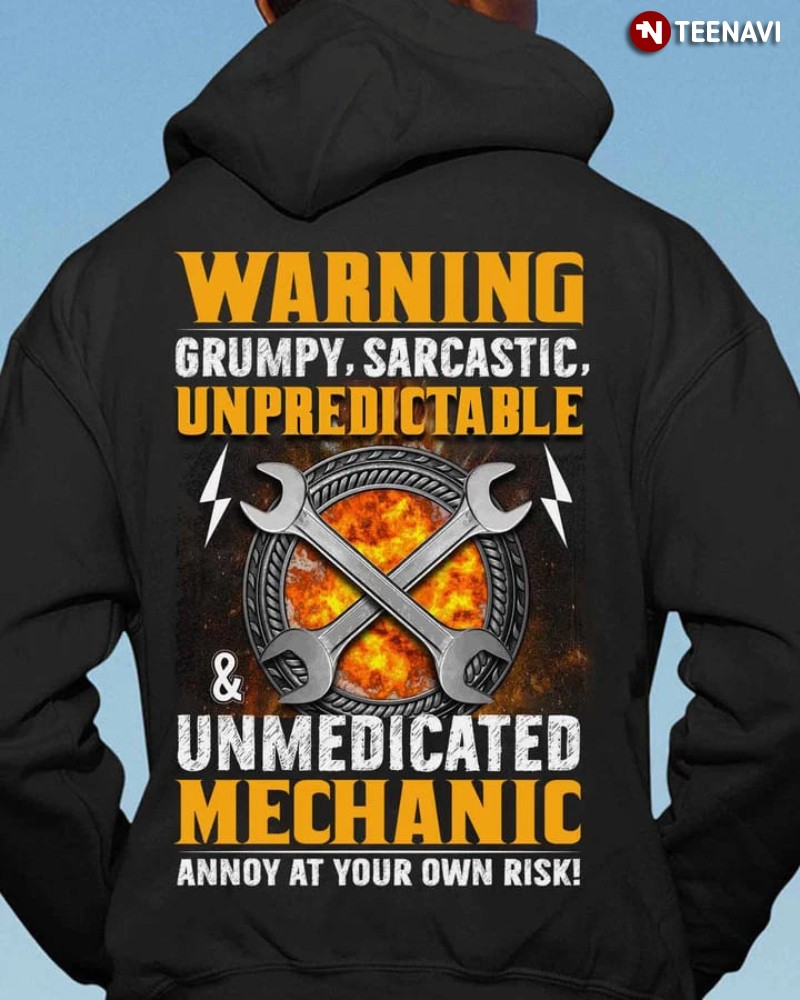 Mechanic Hoodie, Warning Grumpy Sarcastic Unpredictable & Unmedicated Mechanic