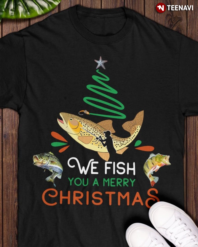 Christmas Tree Fishing Lover Shirt, We Fish You A Merry Christmas