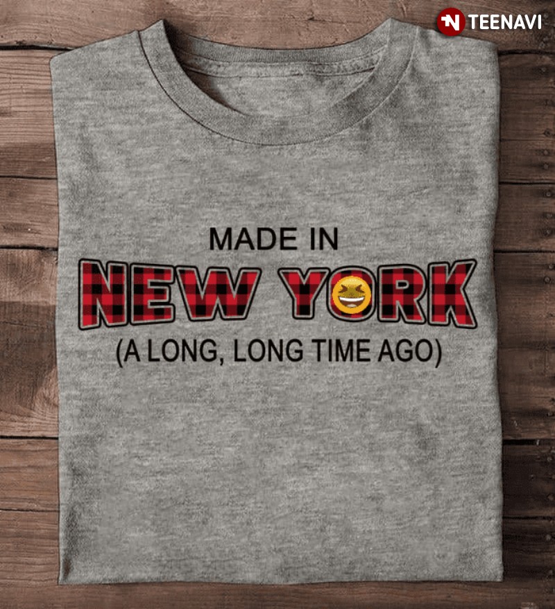 New Yorker Shirt, Made In New York A Long Long Time Ago