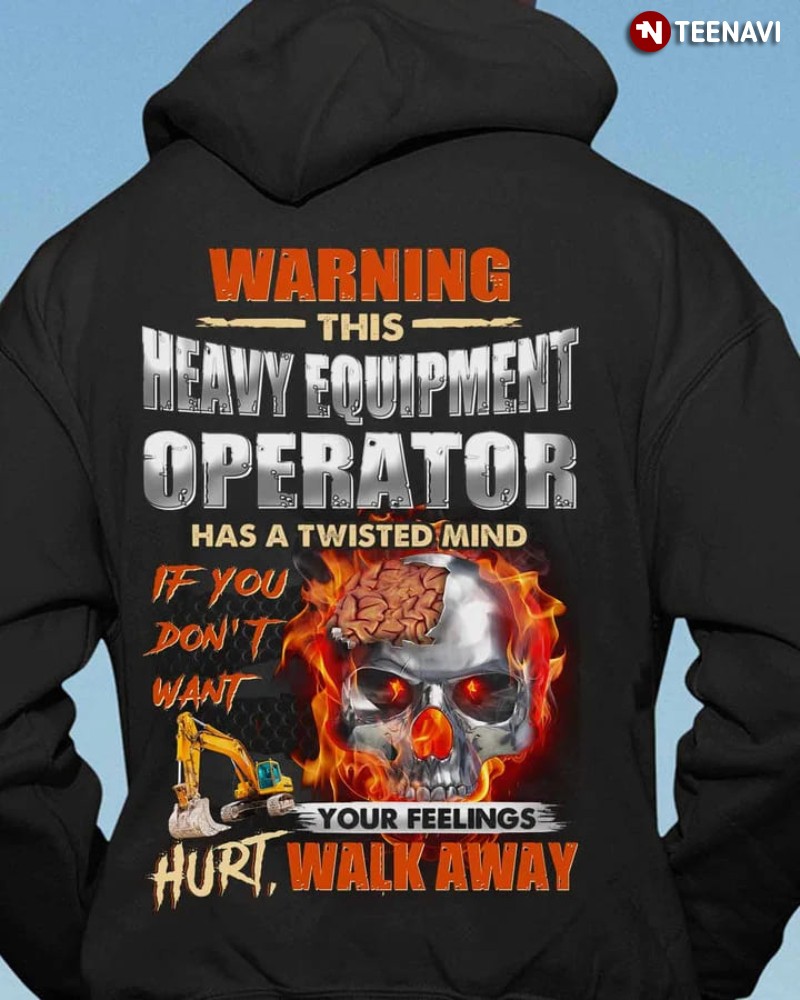 Heavy Equipment Operator Hoodie, Warning This Heavy Equipment Operator Has A Twisted Mind