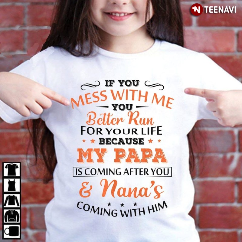 Papa Nana Shirt, If You Mess With Me You Better Run For Your Life
