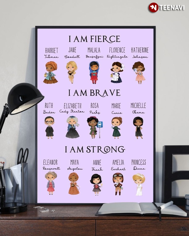 Famous Feminists Poster, I Am Fierce I Am Brave I Am Strong