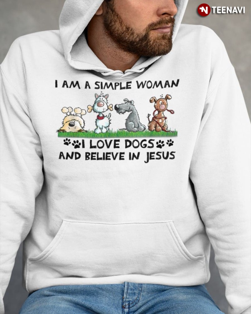 Dog Jesus Woman Hoodie, I Am A Simple Woman I Love Dogs And Believe In Jesus