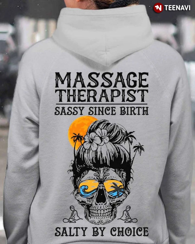 Massage Therapist Hoodie, Massage Therapist Sassy Since Birth Salty By Choice