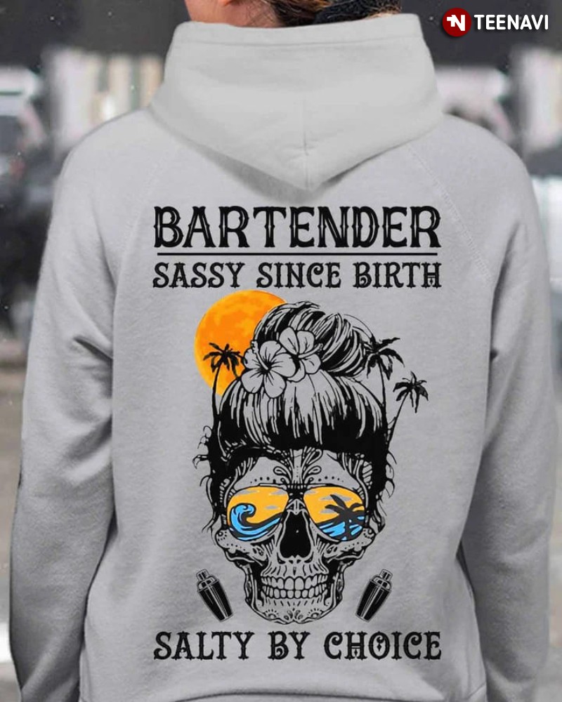 Bartender Hoodie, Bartender Sassy Since Birth Salty By Choice