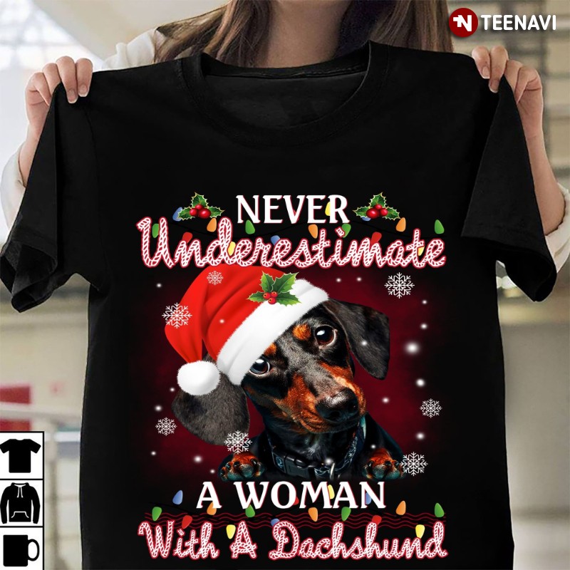Dachshund Woman Christmas Shirt, Never Underestimate A Woman With A Dachshund