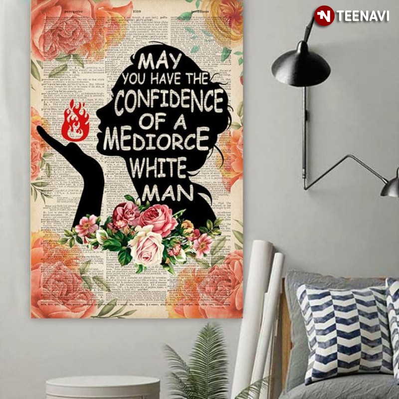 Feminism Girl Flower Poster, May You Have the Confidence of a Mediocre White Man