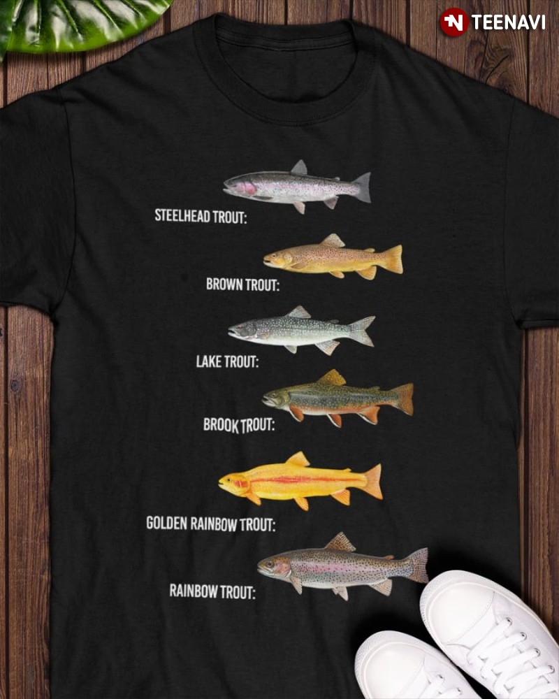 Type Of Trout Species Fish Shirt, Steehead Brown Lake Brook Golden Rainbow Rainbow