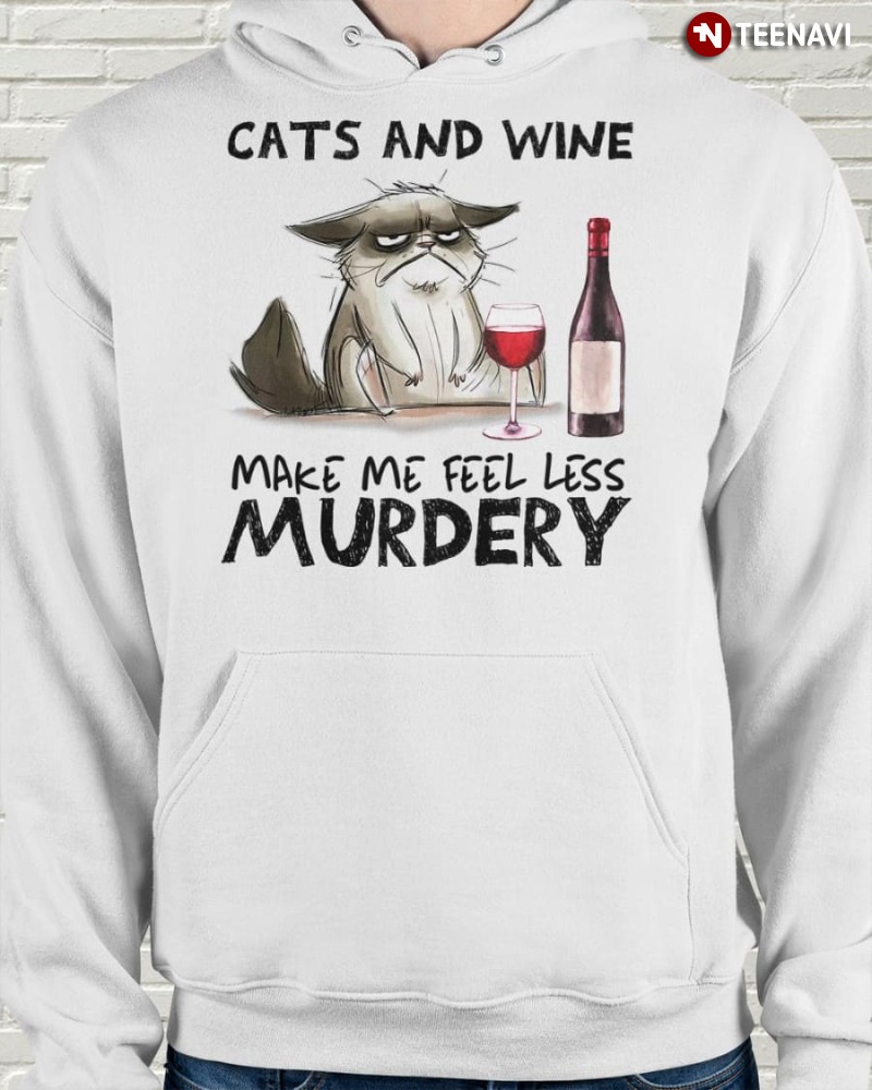 Cat Wine Lover Hoodie, Cats And Wine Make Me Feel Less Murdery